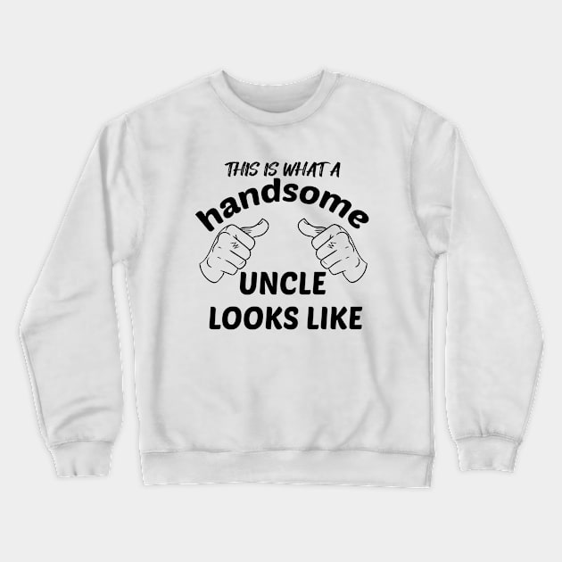 HANDSOME UNCLE Crewneck Sweatshirt by GlossyArtTees